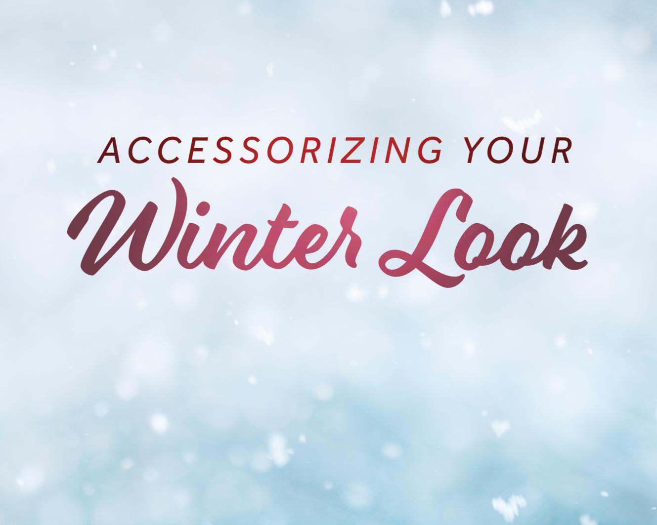 Accessorizing Your Winter Look hero image