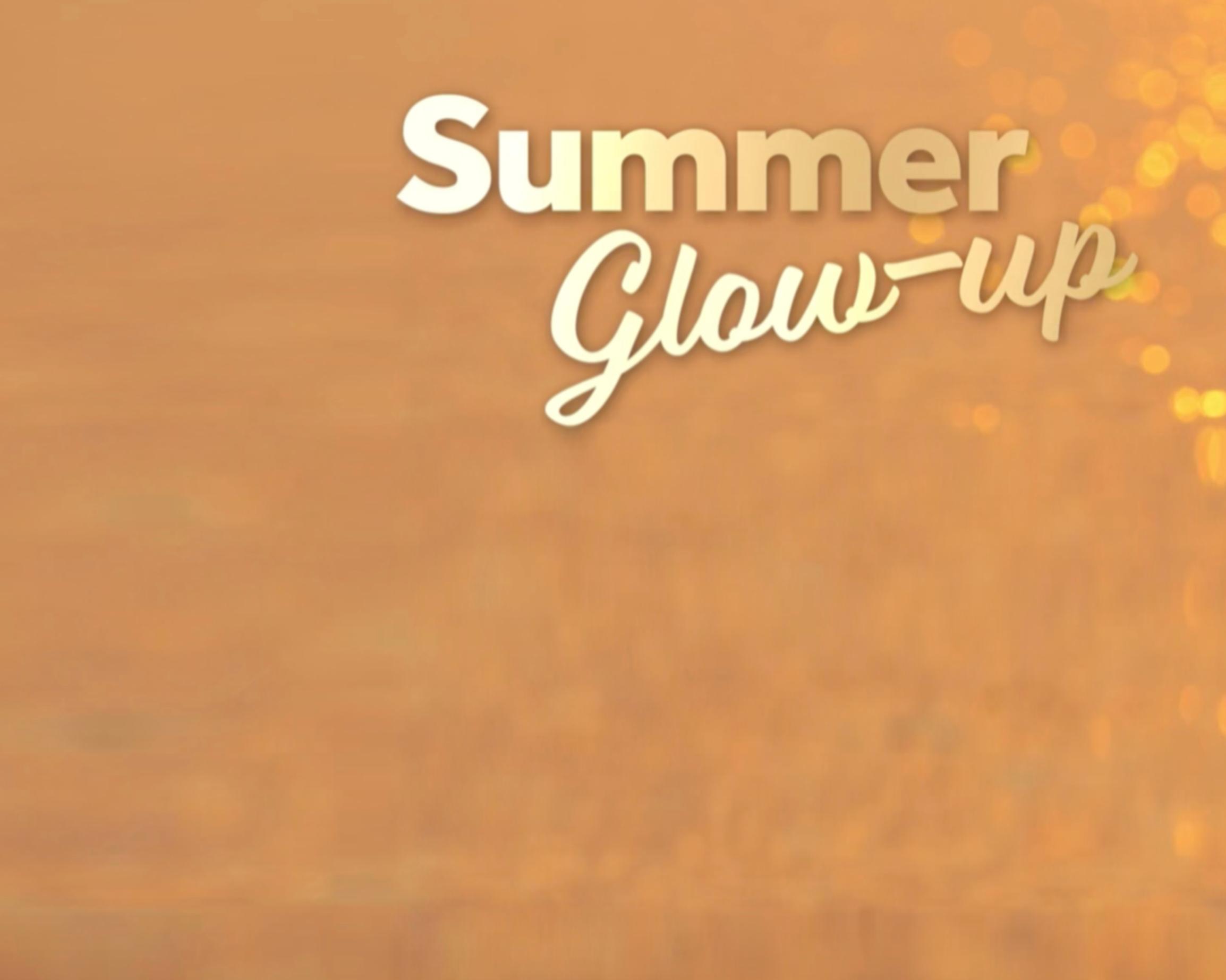 Summer Glow-Up