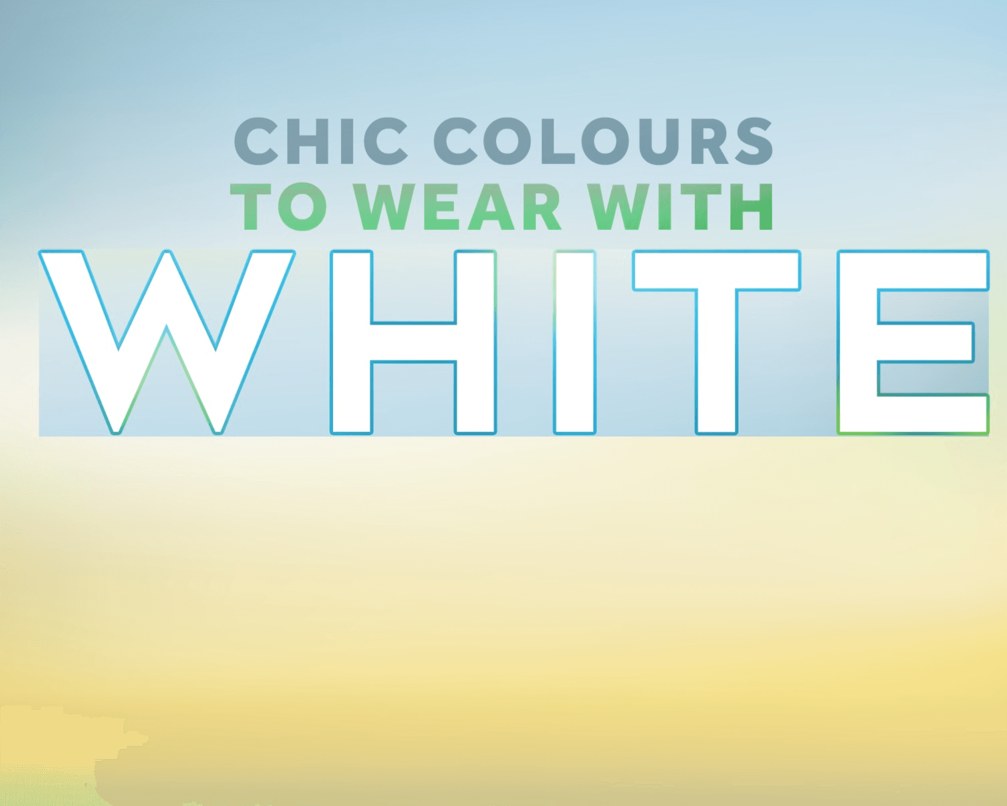 Chic Colours to Wear with White