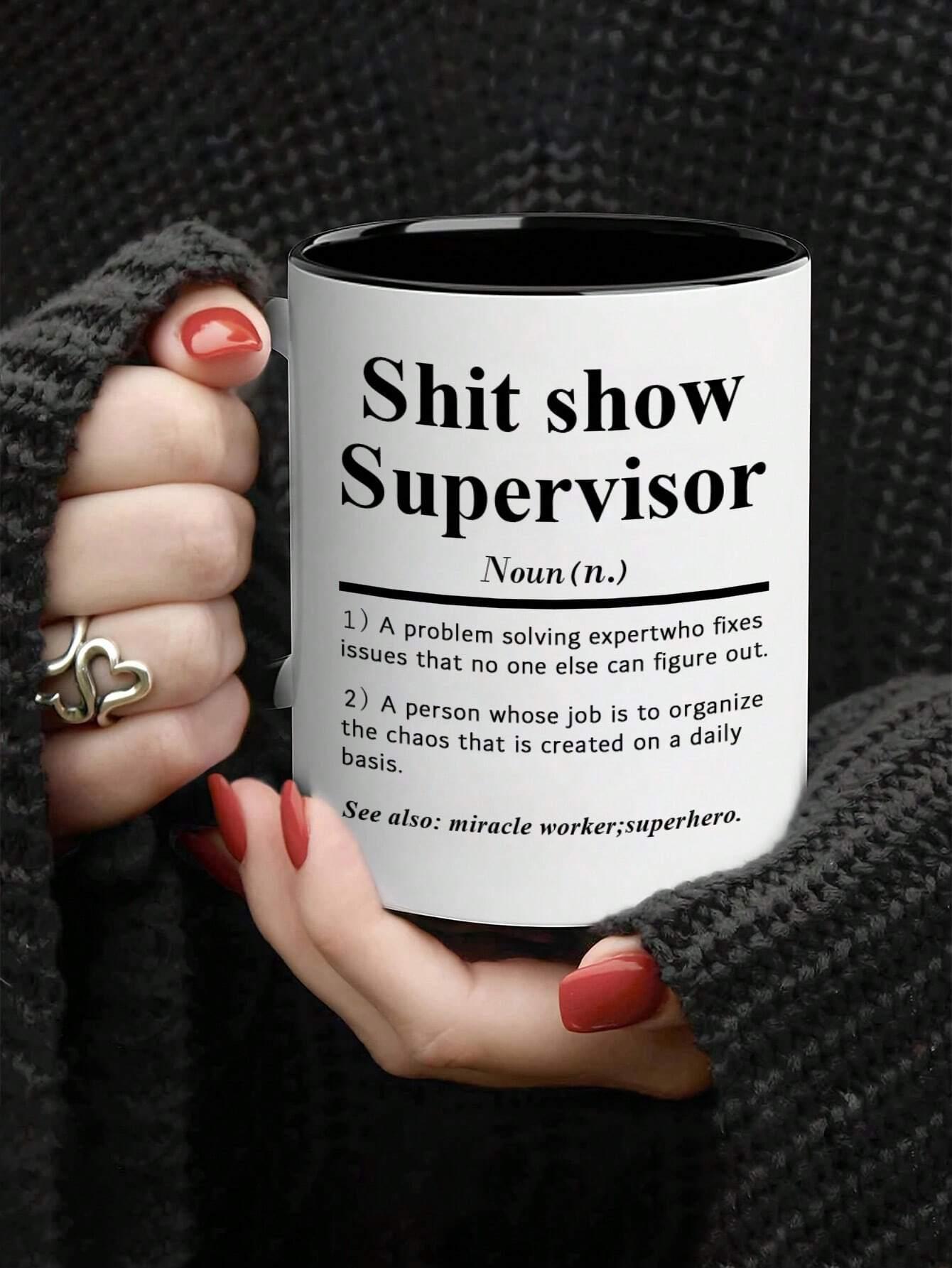 1 Pc, Unique Sh*T Show Supervisor Mug - Funny Gift For Boss, Team Manager, Director - 11 Ounce Ceramic Coffee Cup For Hot And Cold Beverages - Home Kitchen Supplies For Summer And Winter,Reusable,Thanksgiving, Christmas, And New Year Gifts